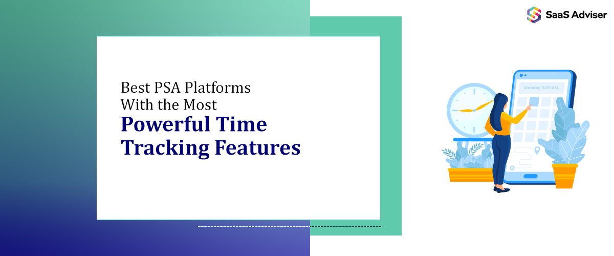 5 Best PSA Platforms with the Most Powerful Time Tracking Features